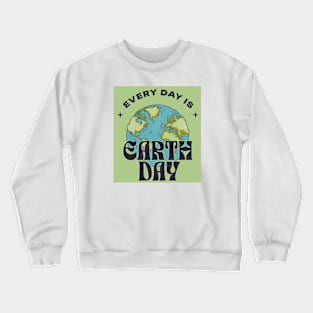 Every day is earth day Crewneck Sweatshirt